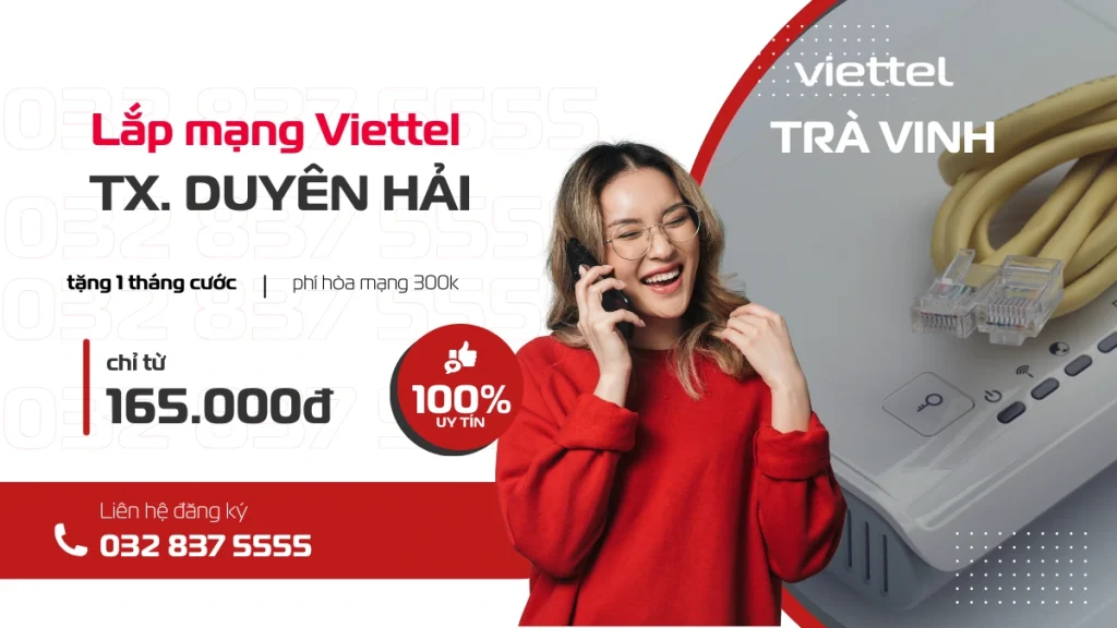 lắp đặt mạng wifi viettel, gắn wifi viettel, bắt mạng viettel, lắp mạng viettel tại thị xã duyên hải, liên hệ 032 837 5555