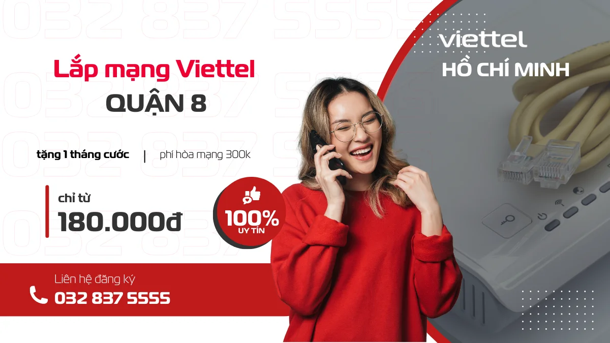 lắp đặt mạng wifi viettel, gắn wifi viettel, bắt mạng viettel, lắp mạng viettel tại Quận 8, Hồ Chí Minh, liên hệ 032 837 5555